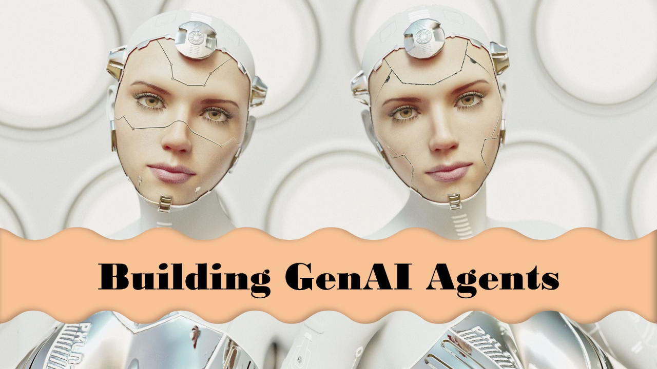 Building GenAI Agents - The approach