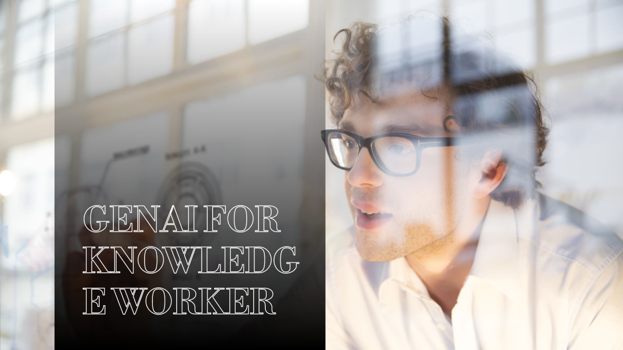 GenAI for Knowledge Workers