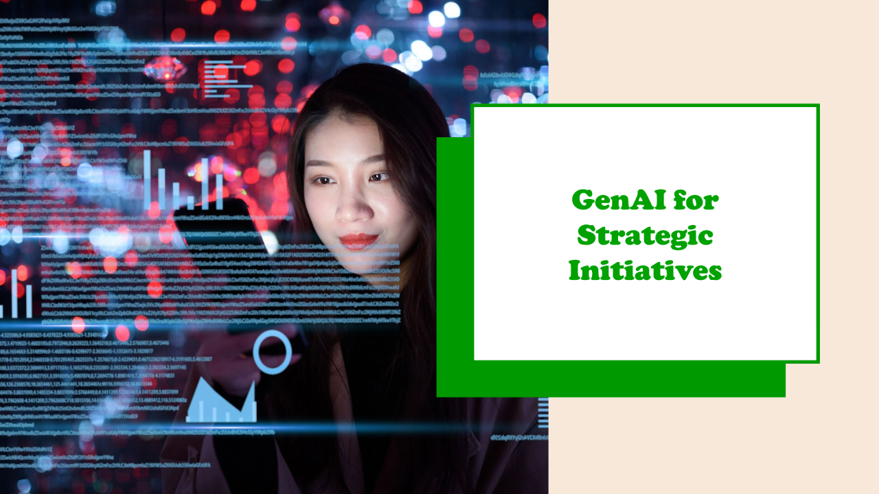 GenAI for Strategic Initiatives 