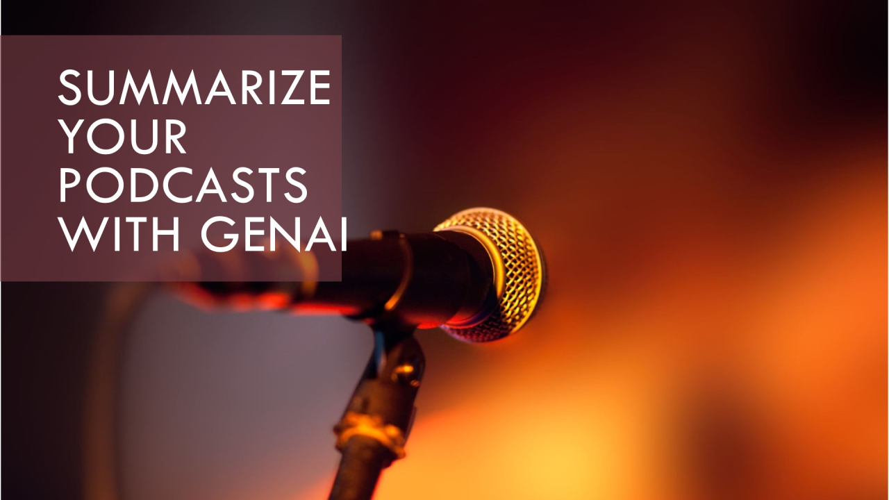 GenAI Productivity - Podcast Summarizer